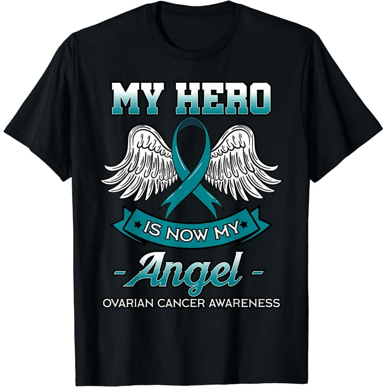 My Hero Is Now My Angel Ovarian Cancer T-Shirt My Hero Is Now My Angel Ovarian Cancer T-Shirt