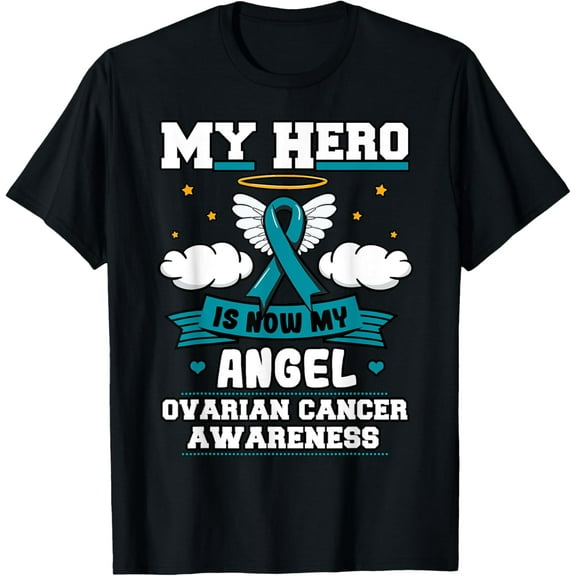 My Hero Is Now My Angel Ovarian Cancer Tumors Teal Ribbon T-Shirt