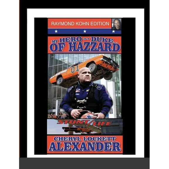 My Hero Is a Duke...of Hazzard (Stunt/Life) Raymond Kohn Edition (Paperback)