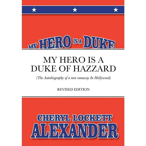 My Hero Is a Duke...of Hazzard: (The Autobiography of a teen runaway in Hollywood), (Paperback)