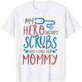 thumbnail image 1 of My Hero Wears Scrubs I Call Her Mommy Funny Nurse Quote Gift T-Shirt, 1 of 2