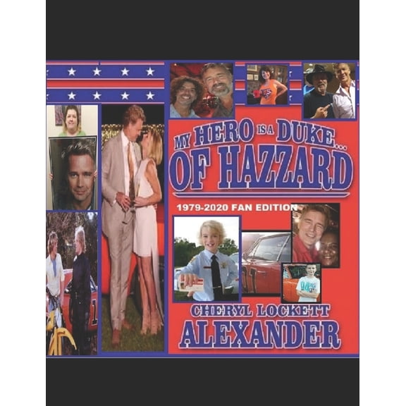 My Hero is a Duke...of Hazzard 1979-2020 FAN EDITION: John Schneider and Cheryl Lockett Alexander's 41st Friendversary Edition (Paperback)