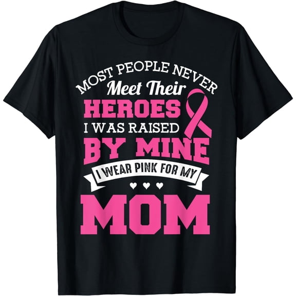 My Heroes I Wear Pink For My Mom - Breast Cancer Awareness T-Shirt