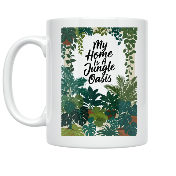 My Home Is A Jungle Oasis - Plant Enthusiast - 11 oz Ceramic Coffee Mug