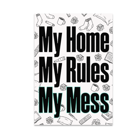 My Home My Rules My Mess - Home Decor Enthusiast - 13x19 Poster Print
