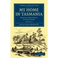 thumbnail image 1 of My Home in Tasmania: During a Residence of Nine Years, (Paperback), 1 of 1