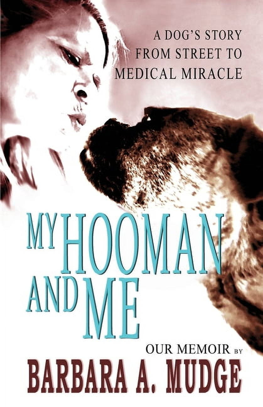 My Hooman and Me: A Dog's Story From Street To Medical Miracle, (Paperback)