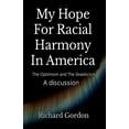 thumbnail image 1 of My Hope For Racial Harmony In America: The Optimism and The Skepticism, (Paperback), 1 of 1
