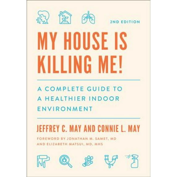 Pre-Owned My House Is Killing Me!: A Complete Guide to a Healthier Indoor Environment (Paperback) 142143895X 9781421438955