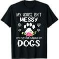 thumbnail image 1 of My House Isn't Messy, It's Designed by Dogs Funny T-Shirt T-Shirt, 1 of 3