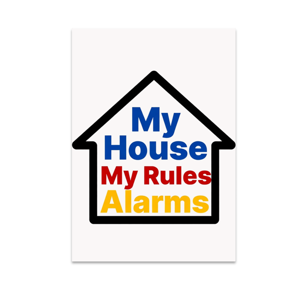 My House My Rules Alarms - Home Security Enthusiast - 13x19 Poster Print