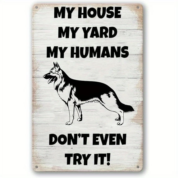 My House My Yard My Humans Don't Even Try It German Shepherd Vintage Iron Sign - 12x8 Inch for Pet Owner Humor and Outdoor Warnings