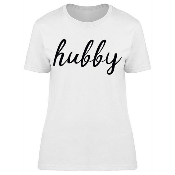 My Hubby T-Shirt Women -Image by Shutterstock Women T-Shirt, Female Medium