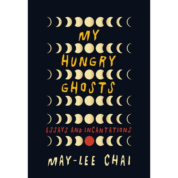 My Hungry Ghosts: Essays and Incantations, (Paperback)