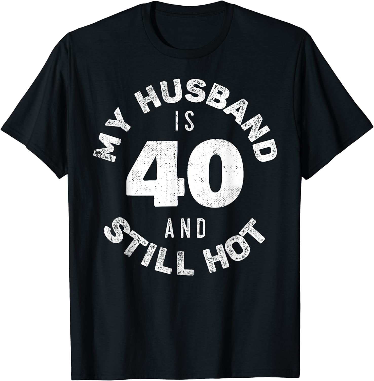 My Husband Is 40 And Still Hot Shirt 40th Birthday Wife TShirt