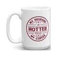 thumbnail image 1 of My Husband Is Hotter Than My Coffee Funny Marriage Coffee & Tea Gift Mug, Birthday, Christmas, Wedding Anniversary & Romantic Valentines Day Gifts For Spouse, Wife Or Wifey From Hubby (15oz), 1 of 4