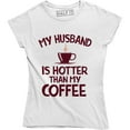 thumbnail image 1 of My Husband Is Hotter Than My Coffee Funny Wife Women's T-Shirt, 1 of 4