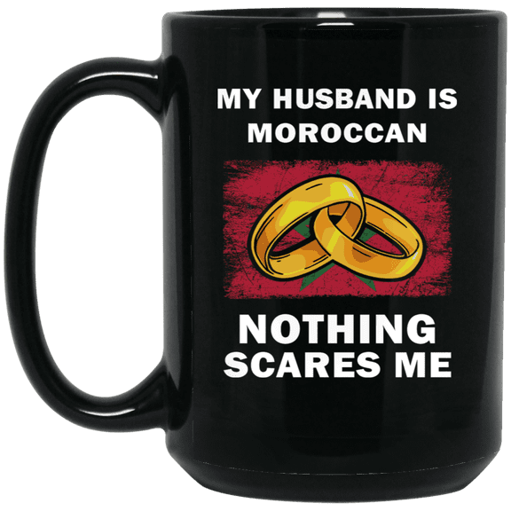 My Husband Is Moroccan Nothing Scares Me Coffee Mug, Proud Morocco Flag Black Mug 15oz