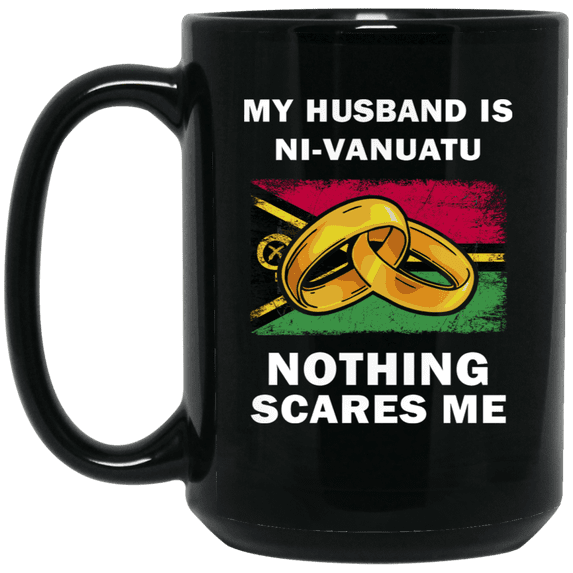 My Husband Is Ni-Vanuatu Nothing Scares Me Coffee Mug, Proud Vanuatu Flag Black Mug 15oz