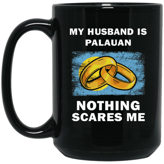 My Husband Is Palauan Nothing Scares Me Coffee Mug, Proud Palau Flag Black Mug 15oz