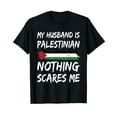 thumbnail image 1 of My Husband Is Palestinian Nothing Scares Me Palestine Flag T-Shirt, 1 of 5