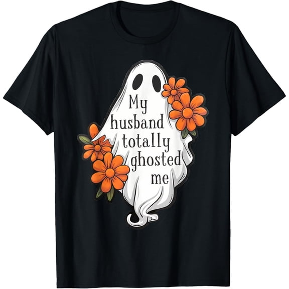 My Husband Totally Ghosted Me Funny Halloween Costume Spooky T-Shirt