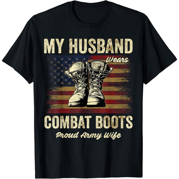 My Husband Wears Combat Boots Proud Army Wife Veteran Day T-Shirt