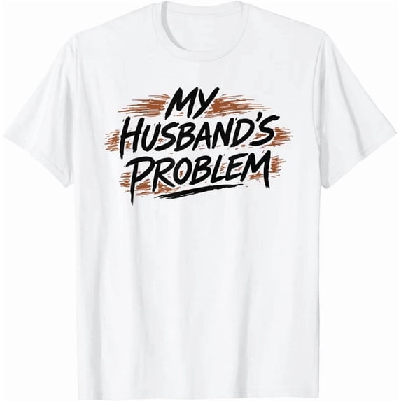 My Husband's Problem Wife Marriage Graphic Design For Everyday Style ...