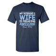 thumbnail image 1 of My Husbands Wife is Freaking Awesome True Story Sarcastic Humor Graphic Novelty Funny Youth T Shirt, 1 of 1