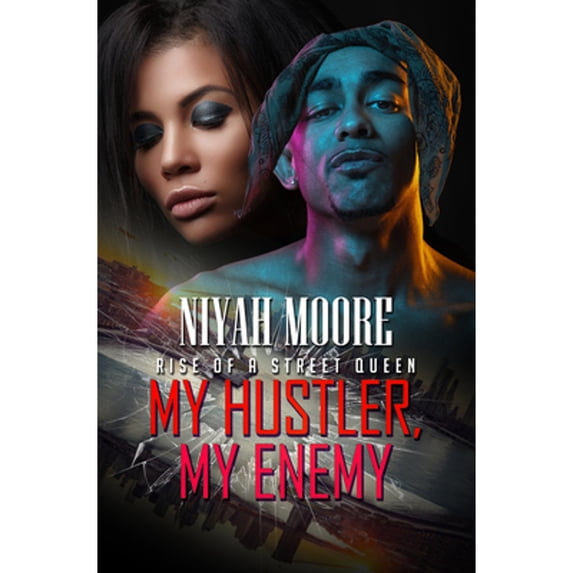 Pre-Owned My Hustler, My Enemy : Rise of a Street Queen, Paperback by Moore, Niyah, ISBN 1645563073, ISBN-13 9781645563075