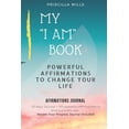 thumbnail image 1 of My I AM Book: Powerful Affirmations To Change Your Life Paperback 1086864468 9781086864465 Priscilla Mills, 1 of 1