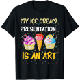 thumbnail image 1 of My Ice Cream Presentation Is An Art T-Shirt, 1 of 3