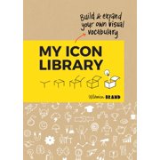 My Icon Library Build & Expand Your Own Visual Vocabulary, Paperback