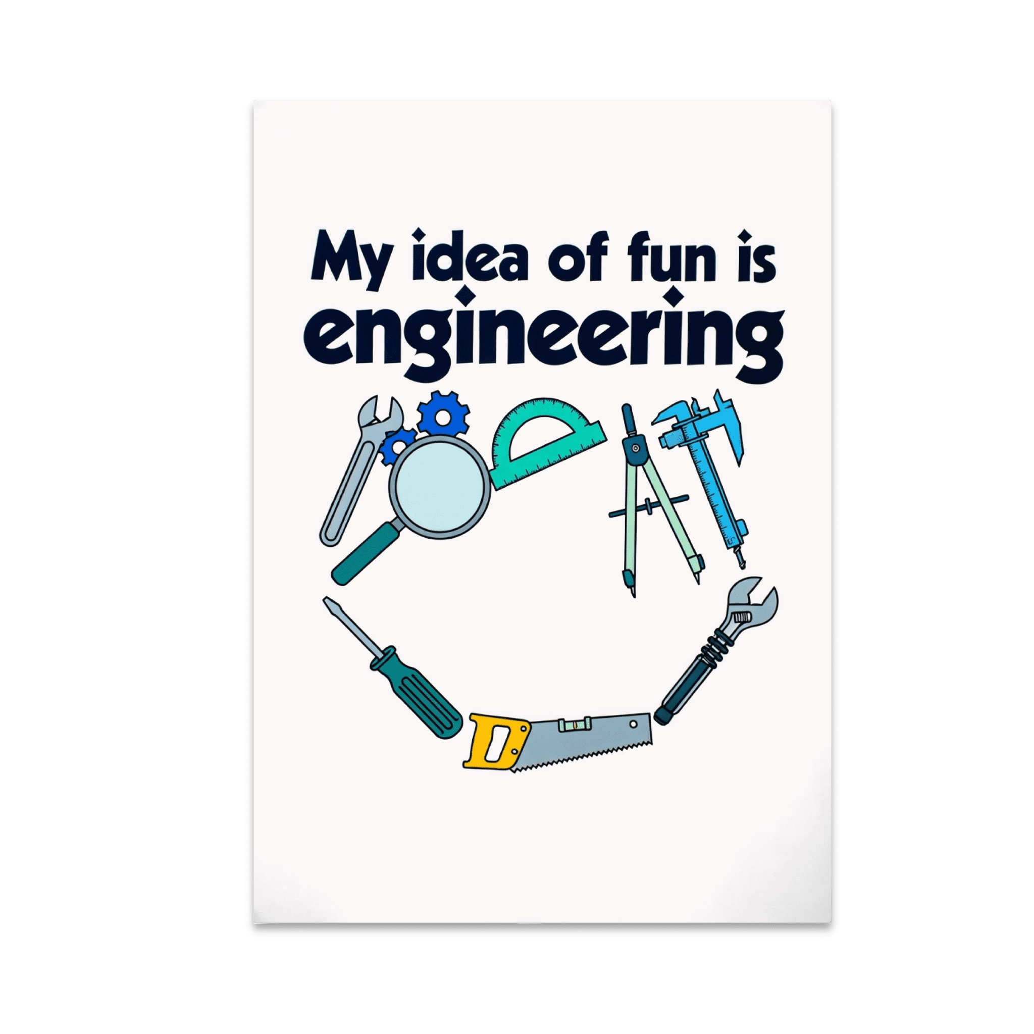 My Idea of Fun is Engineering - Engineering Enthusiast - 13x19 Poster ...