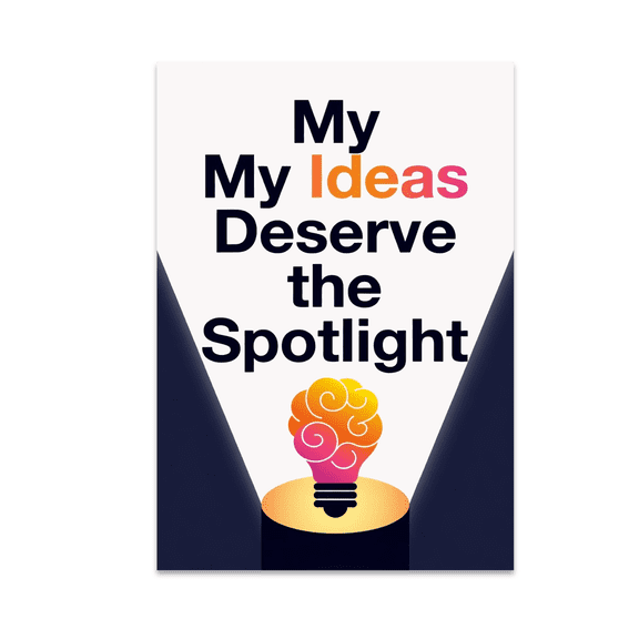 My Ideas Deserve the Spotlight - Creative Personal Branding Enthusiast - 13x19 Poster Print