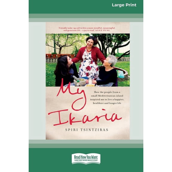 My Ikaria: How the People From a Small Mediterranean Island Inspired Me to Live a Happier, Healthier and Longer Life (16, (Paperback)