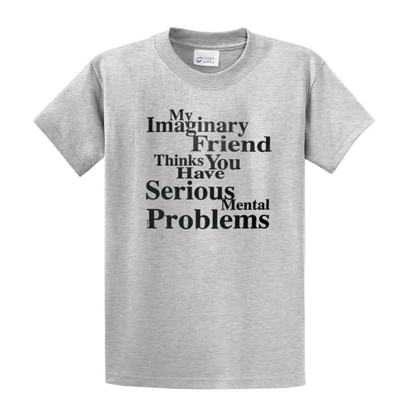 My Imaginary Friend Thinks You Have Serious Mental Problems-Ash-XL Light Grey