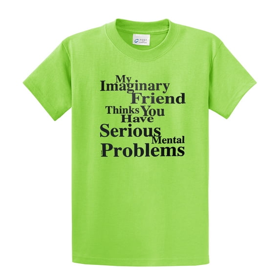 My Imaginary Friend Thinks You Have Serious Mental Problems-Lime-Mediu