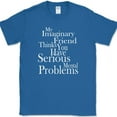 thumbnail image 1 of My Imaginary Friend Thinks You Have Serious Mental Problems T-Shirt Funny - Royal Blue, 2XL, 1 of 1