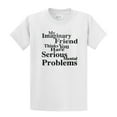 thumbnail image 1 of My Imaginary Friend Thinks You Have Serious Mental Problems-White-Smal, 1 of 4