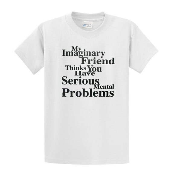 My Imaginary Friend Thinks You Have Serious Mental Problems-White-Smal