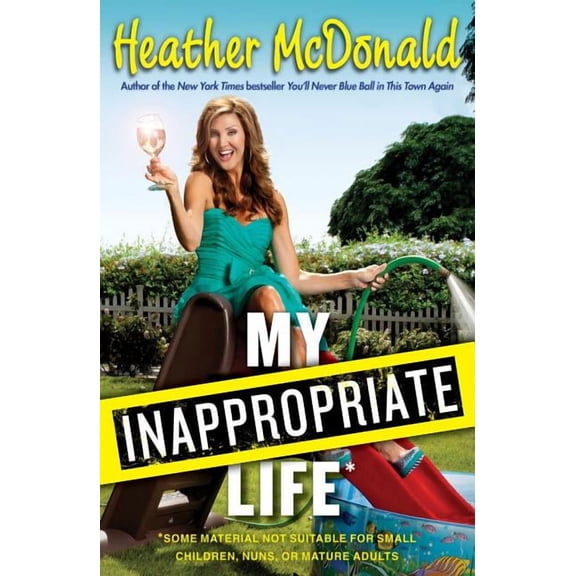 My Inappropriate Life: Some Material Not Suitable for Small Children, Nuns, or Mature Adults (Other)
