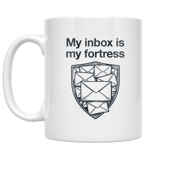 My Inbox is My Fortress - Email Campaign Overwhelm - 11 oz Ceramic Coffee Mug