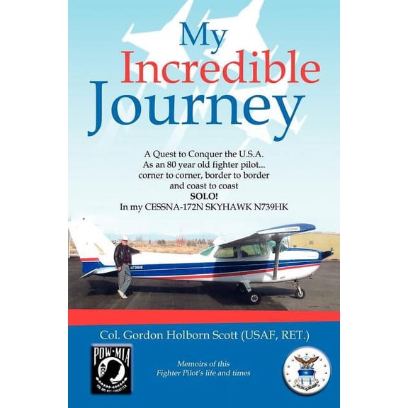 My Incredible Journey: A Quest to Conquer the U.S.A. as an 80 Year Old Fighter Pilot, (Paperback)