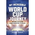 thumbnail image 1 of My Incredible World Cup Journey: Around the Globe from Argentina to Brazil, (Paperback), 1 of 1