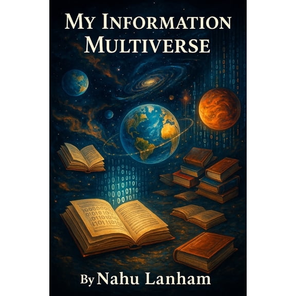 My Information Multiverse: A Collection of Essays and Stories, (Paperback)