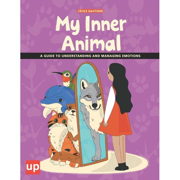 My Inner Animal A Guide to Understanding and Managing Emotions: A Practical Guide to Emotional Regulation Using the Inne, (Paperback)