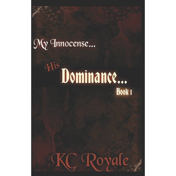My Innocense... His Dominance (Book 1) (Paperback)