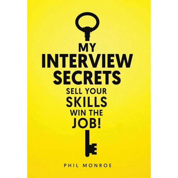My Interview Secrets: Sell Your Skills Win The Job!, (Hardcover)