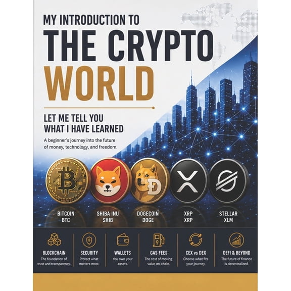 My Intro to the Crypto World: Let Me Tell You What I Have Learned, (Paperback)